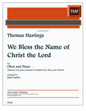 Hastings, Thomas % We Bless the Name of Christ the Lord - OB/PN or EH/PN or FL/PN or CL/PN