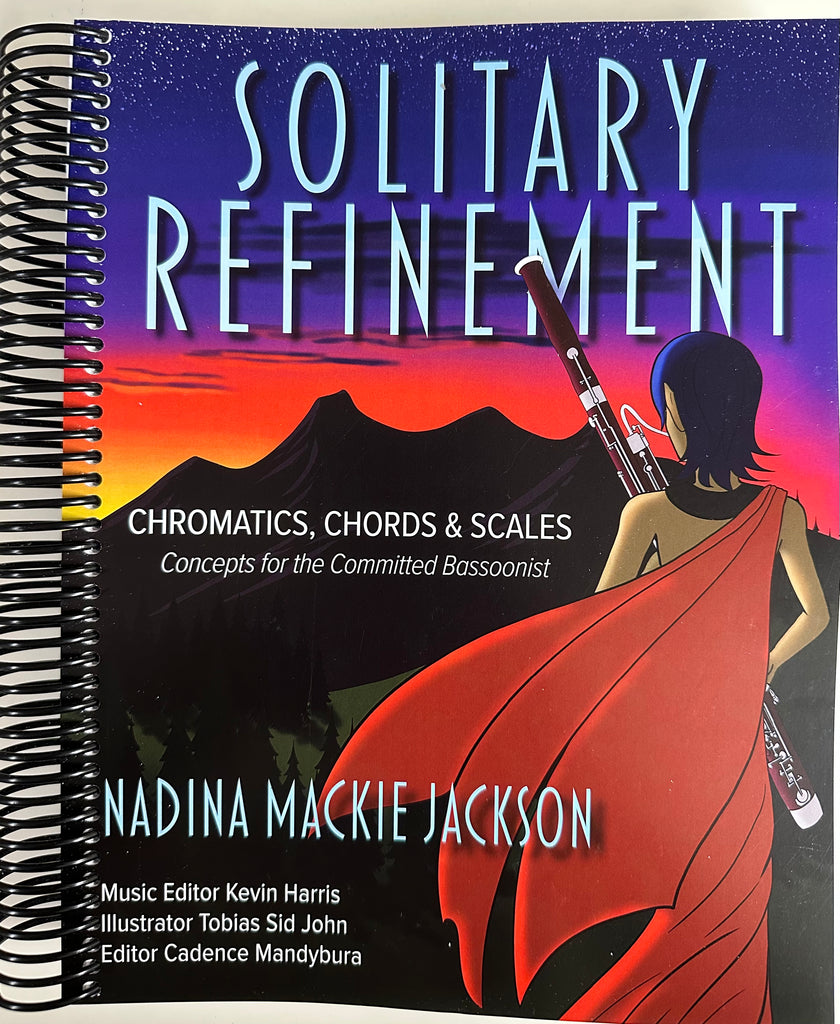 Jackson, Nadina Mackie % Solitary Refinement: Chromatics, Chords & Scales - Concepts for the Committed Bassoonist (spiral-bound) - BOOK
