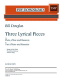 Douglas, Bill % Three Lyrical Pieces (score & parts) - FL/OB/BSN or 2OB/BSN [PDF]