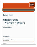 Scott, James. % Undiagnosed American Dream (score & parts) - 4BSN