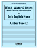 Ferenz, Amber % Wood, Water & Roses-Women's Medicine for Difficult Times - EH SOLO