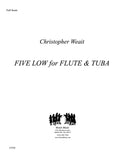 Weait, Christopher % Five Low (score & parts) - FL/TUBA