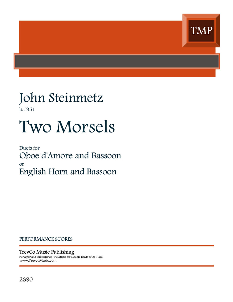 Steinmetz, John % Two Morsels (performance scores) - OBD'AMORE/BSN or EH/BSN
