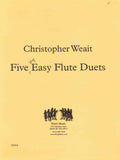 Weait, Christopher % Five Very Easy Flute Duets (performance scores) - 2FL