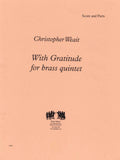 Weait, Christopher % With Gratitude (score & parts) - BR5