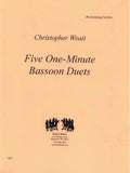 Weait, Christopher % Five One-Minute Bassoon Duets (performance scores) - 2BSN