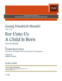 Handel, Georg Friedrich % For Unto Us A Child Is Born from "Messiah" (score & parts) - DR CHOIR
